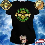 My Kids Laugh Because They Think Crazy I Laugh Because Its Hereditary T-Shirt