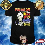 Piss me off kill you google won't be able find you Jeff Dunham shirt