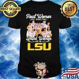 Real women love basketball smart women love the LSU shirt