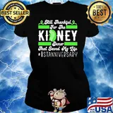 Still Thankful Kidney Recipient Kidney Transplant Anniversary T-Shirt