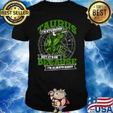 Taurus Zodiac Stubborn And Always Right May April Birthday T-Shirt