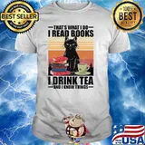 That's what i do i read books i drink tea and i know things black cat vintage T-Shirt