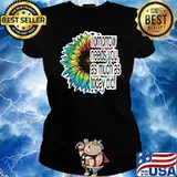 Tomorrow needs you as much as today did sunflower colors T-Shirt