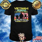 Vietnam veteran not a hero honor of walking beside american flag shirt