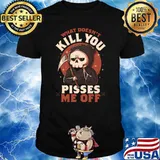 What Doesn't Kill You Pisses Me Off Creepy Skull Gift T-Shirt
