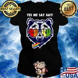 Yes We Say Gay Mama Bear Sunglasses Bear Rainbow Lgbt T-Shirt