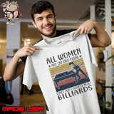 All Women Are Created Equal Only The Coolest Play Billiards Vintage shirt