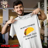 I'm Into Fitness, Fit'ness Taco in My Mouth T-Shirt