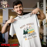 Making Memories One Campsite At A Time T-Shirt