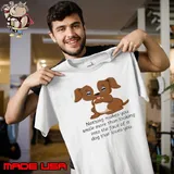 Nothing makes you smile more than looking dog that loves you shirt