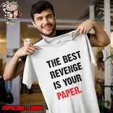 The Best Revenge Is Your Paper T-Shirt