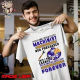 The Title Machinist Cannot Be Inherited Nor Purchased This I Have Earned With My Own Blood shirt