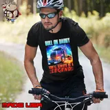 Roll on Daddy You'll always be a legend Truck shirt