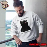 This Is My Opinion Black Cat s Sweatshirt