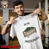 Become garden ungovernable shirt