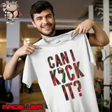 Can I Kick It Shirt Unisex