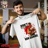 Don’t F@! With Jean Claude Van Damme Shirt Unisex