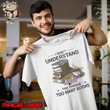 I Don't Understand The Phrase Too Many Books Flower s Unisex