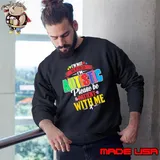 I'm not weird i'm autistic please be patient with me s Sweatshirt