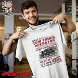 Once a Tow truck operator always a Tow truck operator s Unisex