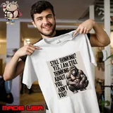 Still thinking yes am still thinking about you arn't you bigfoot T-Shirt Unisex