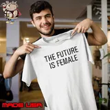 The Future Is Female Shirt Unisex