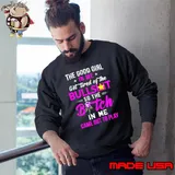 The good girl In me got tired of the Bullshit so the Bitch in me came out to play shirt