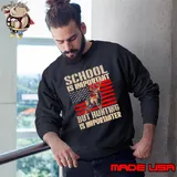 School is important but hunting is importanter USA flag shirt