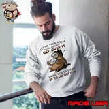 Sloth Let Me Pour You A Tall Glass Of Get Over It Oh And Here's A Straw So You Can Suck It Up s Sweatshirt