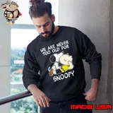 We Are Never Too Old For Snoopy Shirt