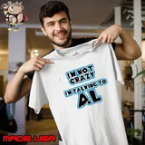 I’m Not Crazy From Quantum Leap shirt