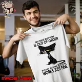 My Nice Button Is Out Of Order But My Bite Me Just Fine Cat shirt