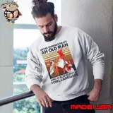Never underestiamte an old man who is also fluent in fowl language vintage shirt