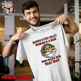 Behind every crazy woman is a man who made her that way yoda s Unisex
