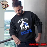 Bigfoot We Believe Indianapolis Colts 2024 Shirt Sweatshirt