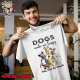 Dogs Make Me Happy You Not So Much shirt