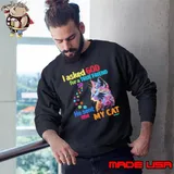 I Asked God For A True Friend So He Sent Me My Cat Colors s Sweatshirt