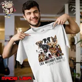 Life without dogs i don't think so shirt