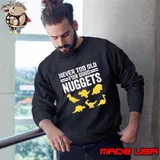 Never Too Old For Dino Nuggets Cute Nuggies T-Shirt