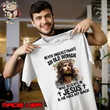 Never underestimate an old woman believes jesus has my back shirt