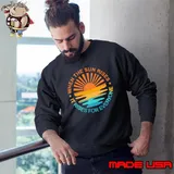 When the sun rises it rises for everyone sunset s Sweatshirt