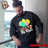 Easter day I love it when you call me big hoppa s Sweatshirt