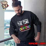 I Have Neither The Time Nor The Crayons To Explain This To You T-Shirt Sweatshirt