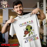I Have P.M.A Positive Mental Attitude I'm Positive I'm Mental Turtle s Unisex