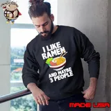 I Like Ramen And maybe 3 People Soup Cup Noodles Shirt Sweatshirt