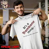 It's a trombone thing you wouldn't understand s Unisex