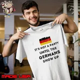 It's not a party until the germans show up flag shirt