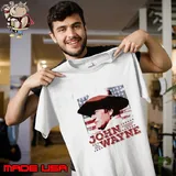 John Wayne Usa Flag American Legend 1 T-Shirt Unisex