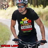 Mexican today hungover tomorrow funny cinco de mayo shirt