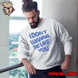 Ruel I Don’t wanna Be Like You Shirt Sweatshirt